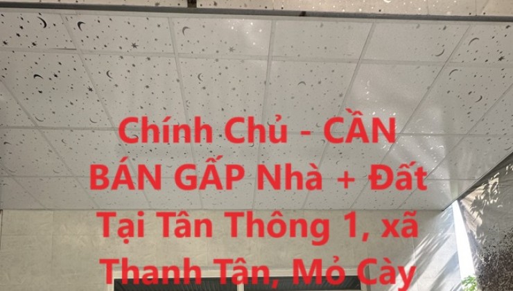 Chính Chủ - CẦN BÁN GẤP Nhà + Đất Tại xã Thanh Tân, Mỏ Cày Bắc, Bến Tre